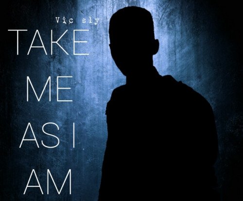 VIC Sly - TAKE ME AS I AM . VISC SLY