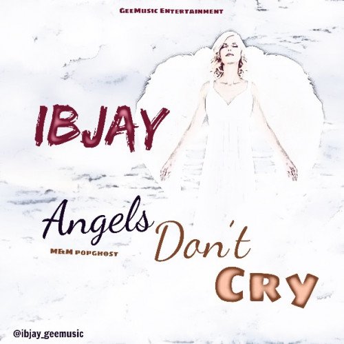 Ibjay - Angels Don’t Cry