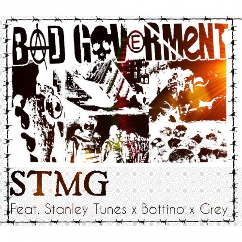 STMG  feat. Stanley Tunes x Bottino x Grey - Bad Government