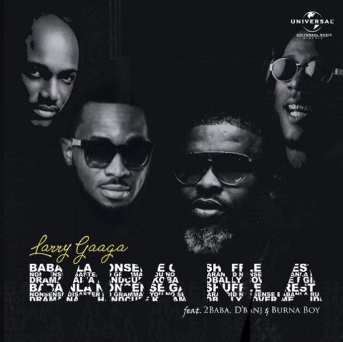 Larry Gaaga - Baba Nla (feat. D’Banj, Burna Boy, 2Baba)