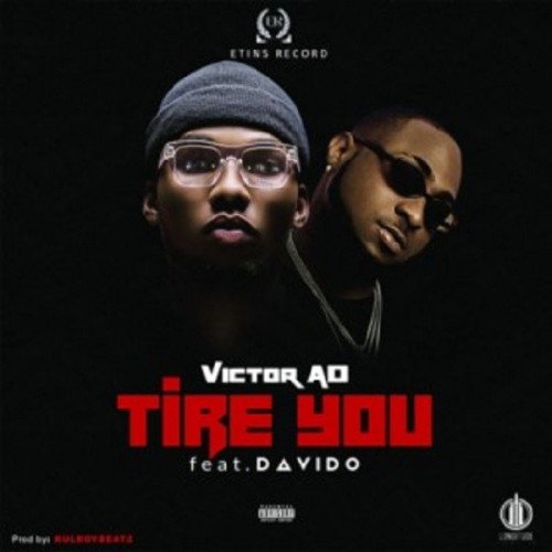 Victor AD - Tire You (feat. Davido)