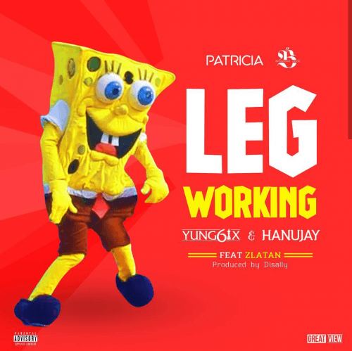 Yung6ix x Hanu Jay - Leg Working (feat. Zlatan)