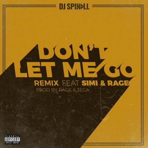 DJ Spinall - Don’t Let Me Go (feat. Simi, Rage)