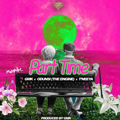 GMK - Part Time (feat. Odunsi, T'Neeya)