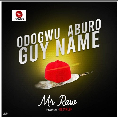 Mr. Raw - Odogwu Aburo Guy Name