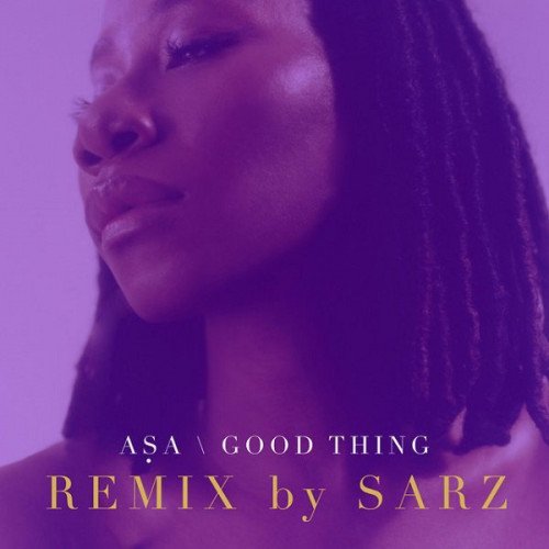 Sarz x Asa - Good Thing (Refix)