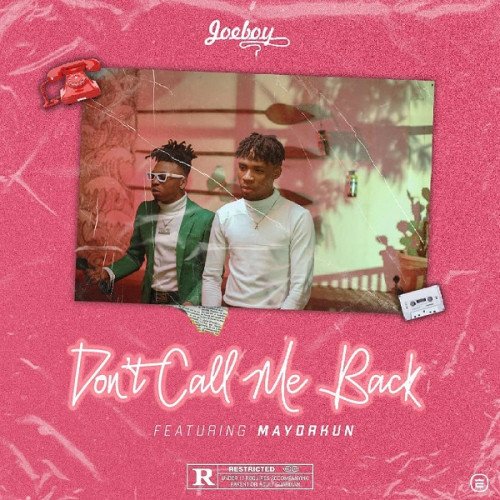 Joeboy - Don't Call Me Back (feat. Mayorkun)