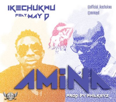 Ikechukwu - Amina (feat. May D)