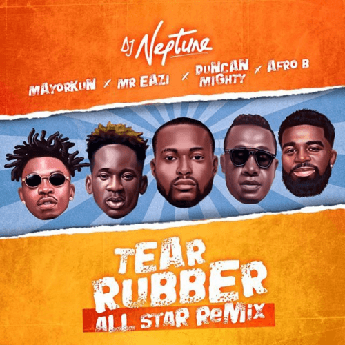 DJ Neptune - Tear Rubber (All Star Remix) (feat. Duncan Mighty, Mayorkun, Mr. Eazi, Afro B)