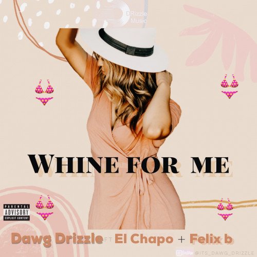 EL CHAPO x FELIX B x DRIZZLE VIBEZ - WHINE FOR ME