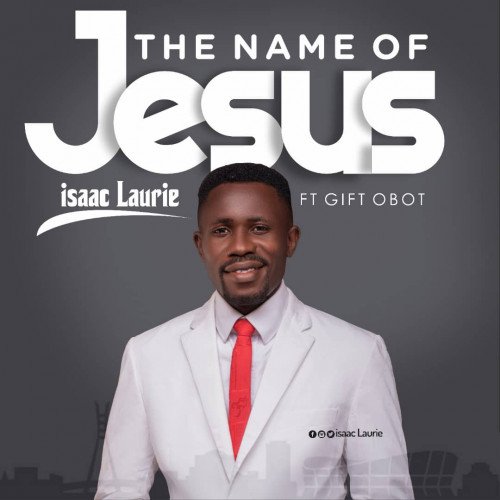 Isaac Laurie - The Name Of Jesus
