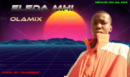 Olamix - Eleda Mi || Wildstream.ng