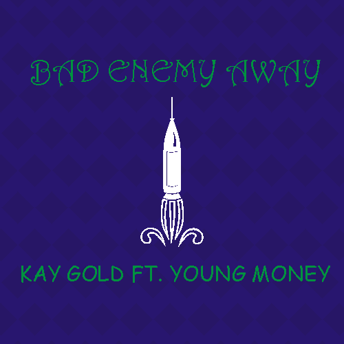 Kay Gold - Bad Enemy Away (ft. Young Money) (feat. Young Money)