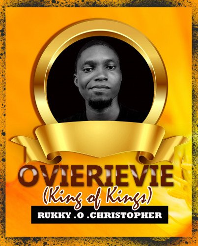 RUKKY .O. CHRISTOPHER - OVIERIEVIE (King Of Kings)