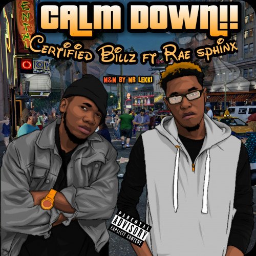 Certified billz - Calm Down (feat. Rae Sphinx)