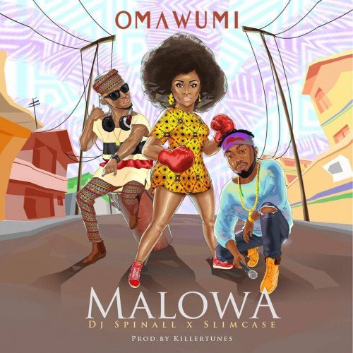 Omawumi - Malowa (feat. Slimcase, DJ Spinall)