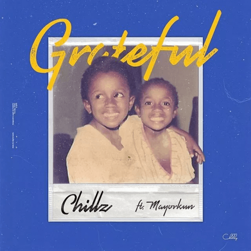 Chillz - Grateful (feat. Mayorkun)