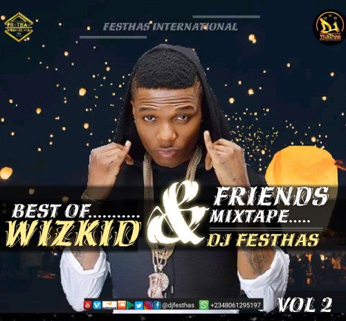 DJ FESTHAS - VOL 2 BEST OF WIZKID & FRIENDS MIXTAPE