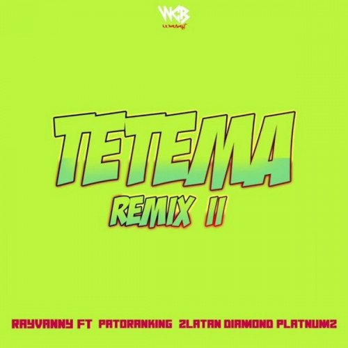 Rayvanny - Tetema (Remix) II (feat. Zlatan, Patoranking, Diamond Platnumz)