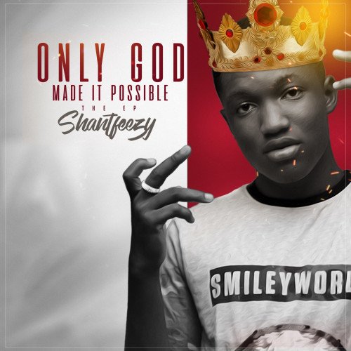 Shantfeezy ft Magnito - Tonto Dikeh - Only God Made It Possible EP
