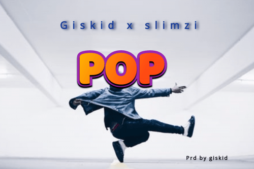 Giskid x slimzi - Pop