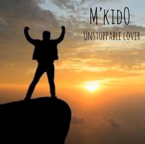 Mkido - Unstoppable (Cover)
