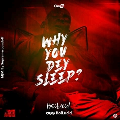 Boi Lucid - Why You Day Sleep