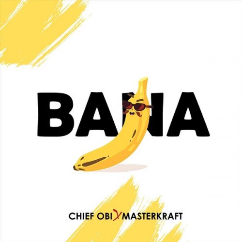 MasterKraft x Chief Obi - Bana
