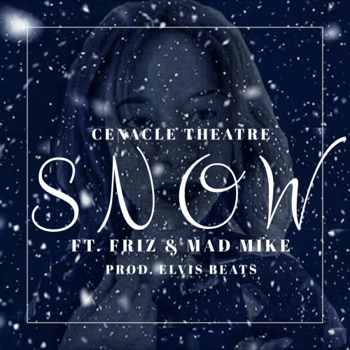 Cenacle Theatre - Snow (Ft. Friz & Mad Mike)