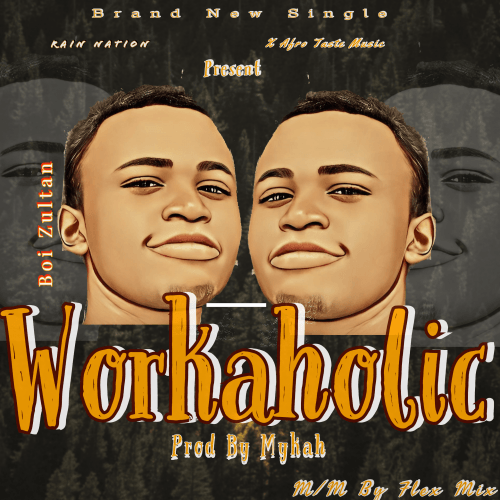 Rain Nation X Boi Zultan - Workaholic