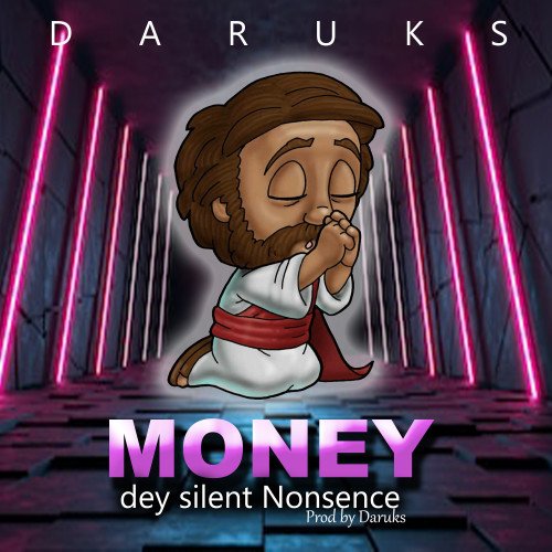 Daruks - Money Dey Silent Nonsense