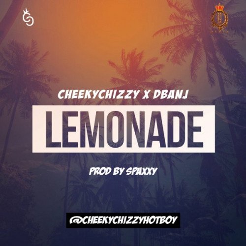 CheekyChizzy - Lemonade (feat. D’Banj)