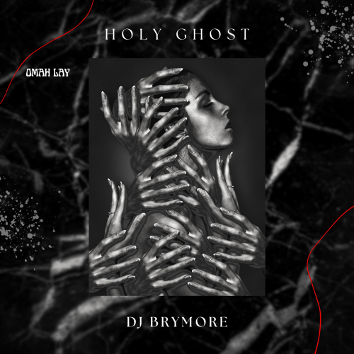 DJ BRYMORE - Title: Omah-lay-holy-ghost-mnike-