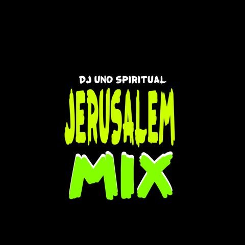 Dj Uno Spiritual - DJ Uno Spiritual-Jerusalem Mix