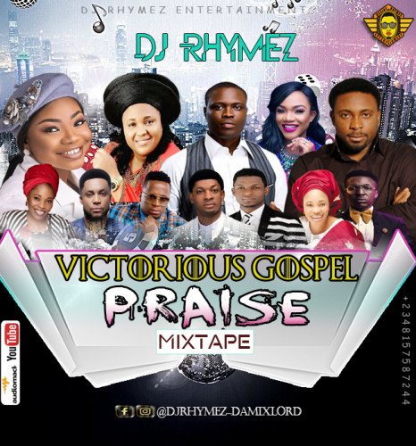 Dj Rhymez Da-mixlord - Victorious Gospel Praise Mix