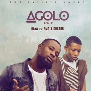 Ijaya - Agolo (Remix) (feat. Small Doctor)
