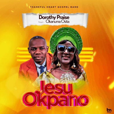 Dorothy Praise - Jesu Okpano (feat. Okanuma Osita)