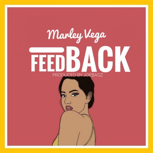 Marley Vega - Feedback ( Prod. Joebagz )