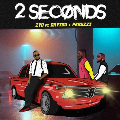 IVD - 2 Seconds (feat. Peruzzi, Davido)