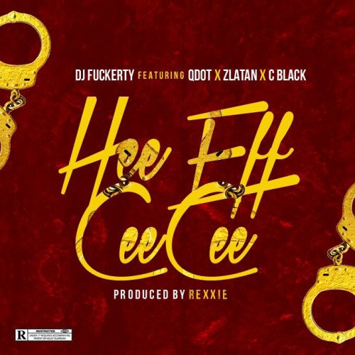 DJ Fuckerty - Hee Eff Cee Cee (feat. Zlatan, Cblack, Qdot)