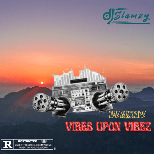 DJ Slamzy - VIBES UPON VIBEZ "THE MIXTAPE"