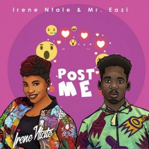 Mr. Eazi x Irene Ntale - Post Me