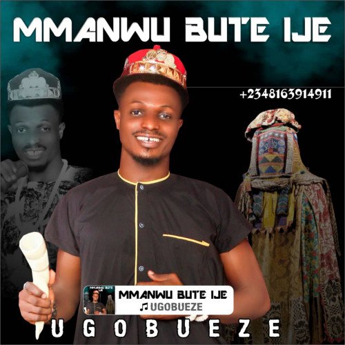 UGOBUEZE - MMANWU BUTE IJE