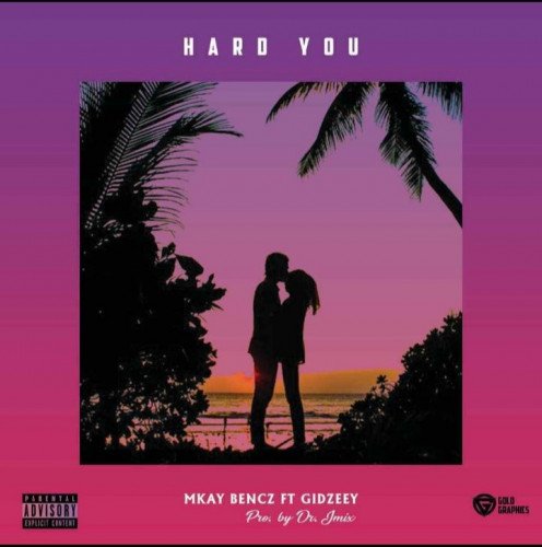 Mkay Bencz - HARD YOU (feat. Gidzeey)