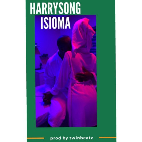 Harrysong - Isioma