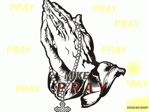 MIKE THE MUSIC LOVER - PRAY BY MIKE