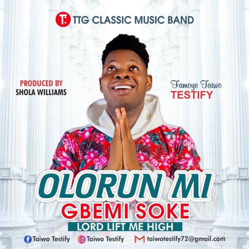 Taiwo Testify - Olorun Mi Gbemisoke