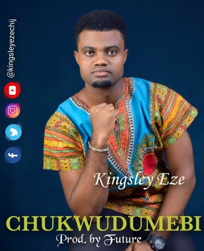 Eze Kingsley - Chukwu Dumebi