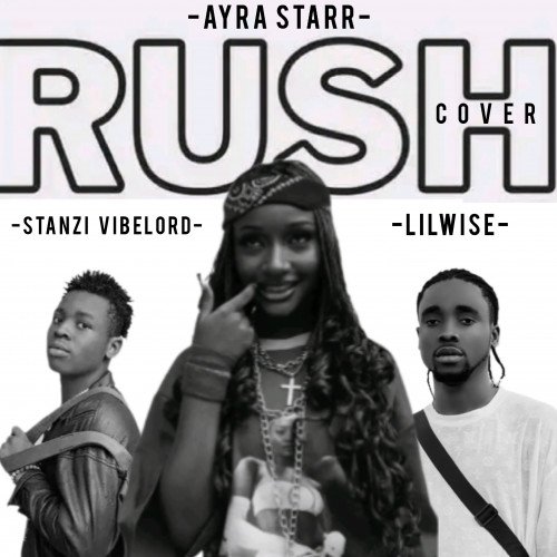 -Ayra starr- - Rush Cover (feat. Lilwise X Stanzi VibeLord)