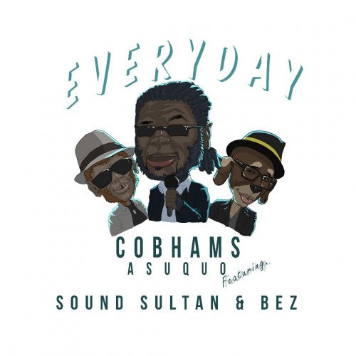 Cobhams Asuquo - Everyday (feat. Sound Sultan, Bez)